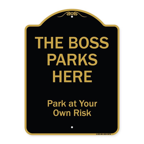Designer Series-The Boss Parks Here, Black & Gold Heavy-Gauge Aluminum, 24" x 18", BG-1824-9878